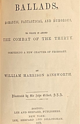 Ballads, Romantic, Fantastical, and Humorous, To Which is Added The Combat of the Thirty