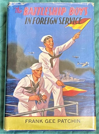 Item #72139 The Battleship Boys in Foreign Service. Frank Gee Patchin