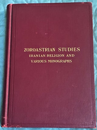 Item #72166 Zoroastrian Studies, The Iranian Religion and Various Monographs. A V. Williams Jackson