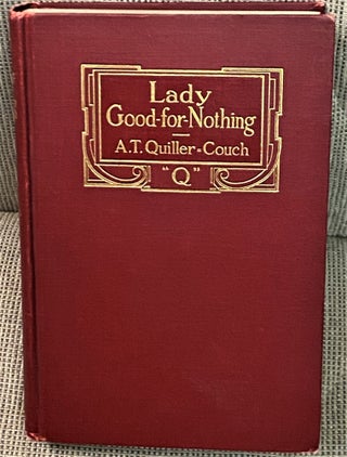 Item #72178 Lady Good-For-Nothing. A T. Quiller-Couch