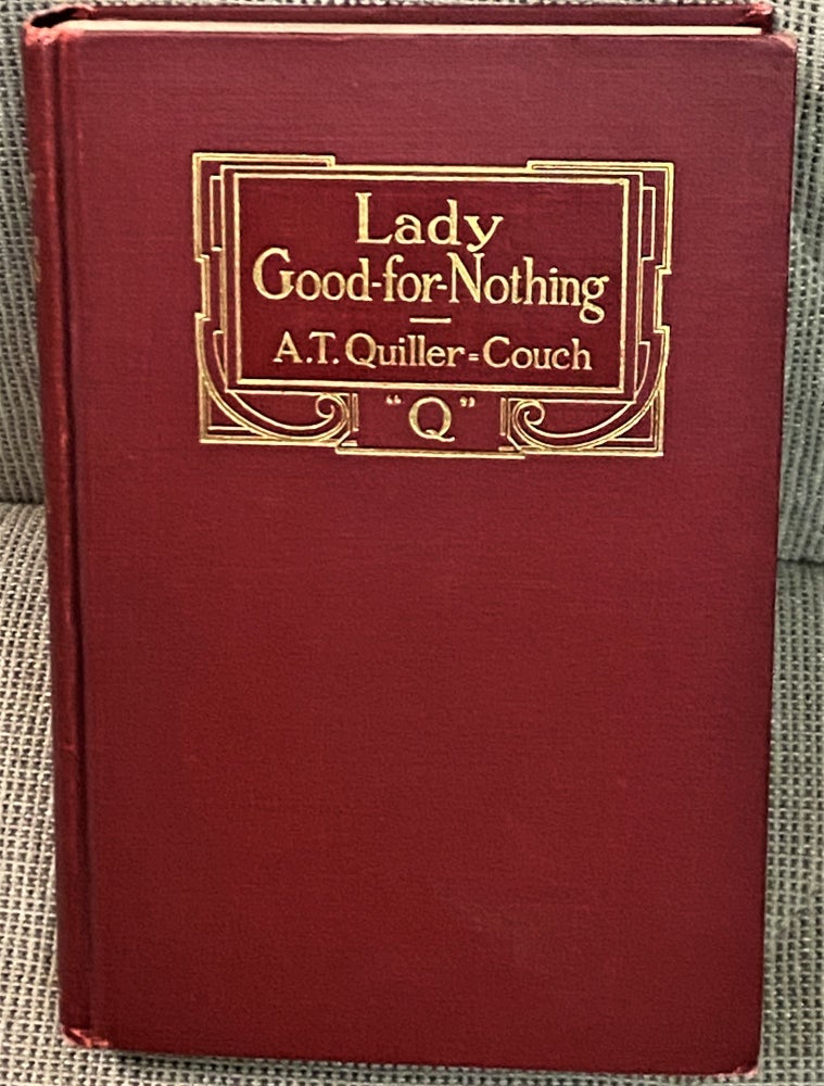Item #72178 Lady Good-For-Nothing. A T. Quiller-Couch.