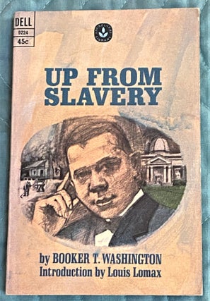 Item #72184 Up from Slavery. Booker T. Washington, Louis Lomax, introduction