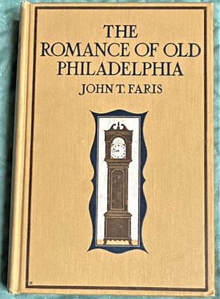Item #72258 The Romance of Old Philadelphia. John T. Faris