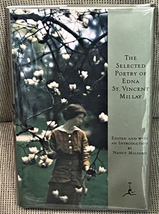 Item #72298 The Selected Poetry of Edna St. Vincent Millay. Edna St. Vincent Millay, Nancy Milford