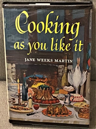 Item #72345 Cooking as You Like It. Jane Weeks Martin