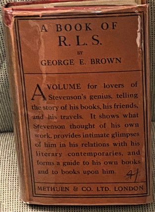 Item #72426 A Book of R.L.S., Works, Travels, Friends, and Commentators. George E. Brown