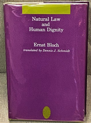Item #72469 Natural Law and Human Dignity. Dennis J. Schmidt Ernst Bloch