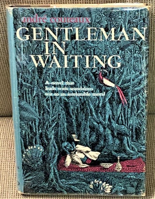 Item #72490 Gentleman in Waiting. Andre Couteaux, Edward Hyams