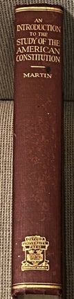 Item #72545 An Introduction to the Study of the American Constitution. Charles E. Martin