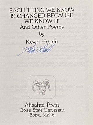 Each Thing We Know Is Changed Because We Know It, and Other Poems