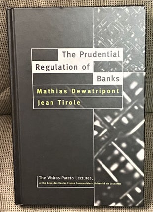 Item #72636 The Prudential Regulation of Banks. Jean Tirole Mathias Dewatripont