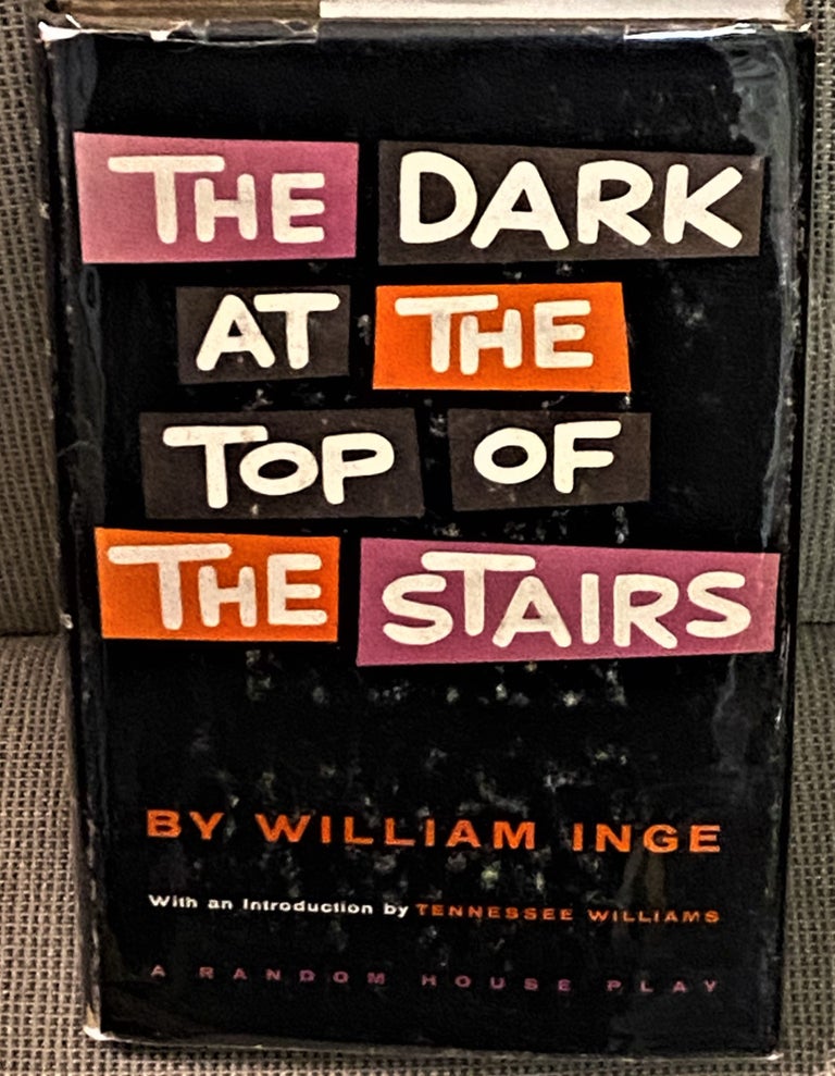 Item #72643 The Dark at the Top of the Stairs. William Inge.