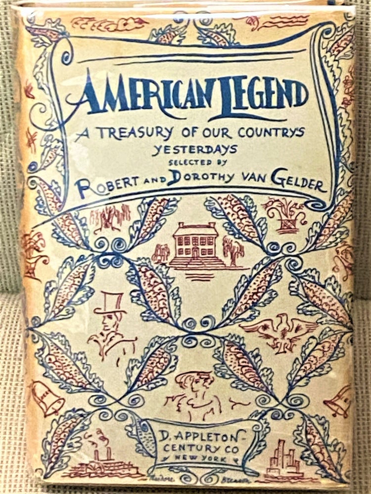 Item #72660 American Legend, A Treasury of Our Country's Yesterdays. Robert, Dorothy Van Gelder, selected by.
