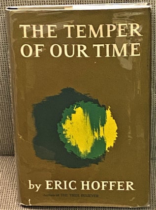Item #72680 The Temper of Our Time. Eric Hoffer
