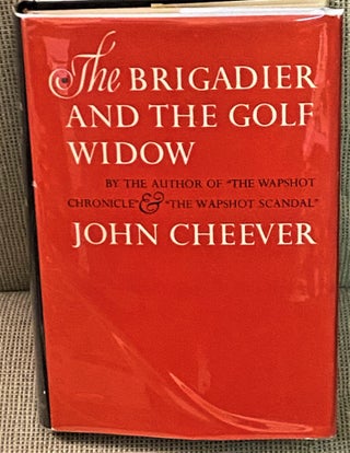 Item #72681 The Brigadier and the Golf Widow. John Cheever