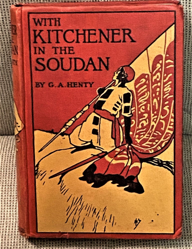 Item #72684 With Kitchener in the Soudan, A Story of Atbara and Omdurman. G A. Henty.