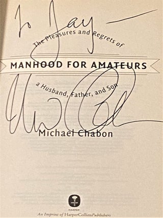 Manhood for Amateurs: The Pleasures and Regrets of a Husband, Father, and Son