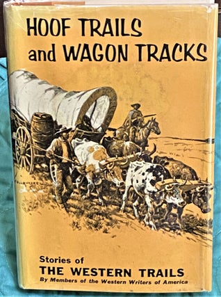 Item #72796 Hoof Trails and Wagon Tracks. Don Ward, A. B. Guthrie Harry Sinclair Drago, others,...