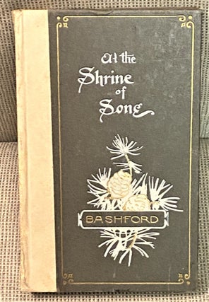 Item #72839 At the Shrine of Song. Herbert Bashford, George Wharton James, introduction