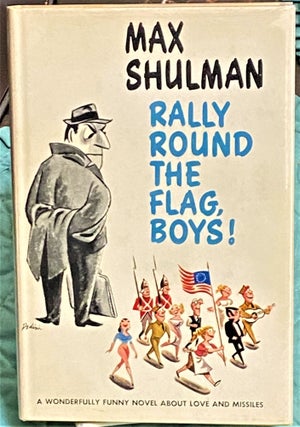 Item #72912 Rally Round the Flag, Boys! Max Shulman
