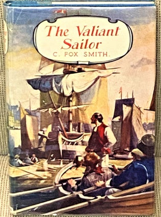Item #72921 The Valiant Sailor. C. Fox Smith