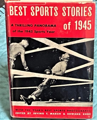 Item #72946 Best Sports Stories of 1945. Irving T. Marsh, Edward Ehre