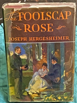 Item #73007 The Foolscap Rose. Joseph Hergesheimer