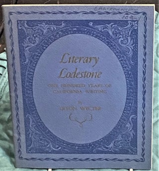 Item #73054 Literary Lodestone : One Hundred Years of California Writing. Dixon Wecter
