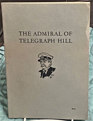 Item #73057 The Admiral of Telegraph Hill. Edward L. Sterne