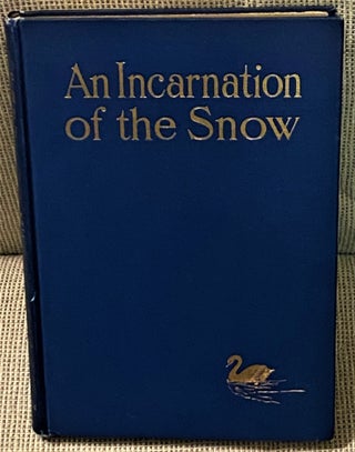 Item #73107 An Incarnation of the Snow. F W. Bain