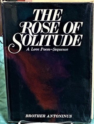 Item #73115 The Rose of Solitude. Brother Antoninus