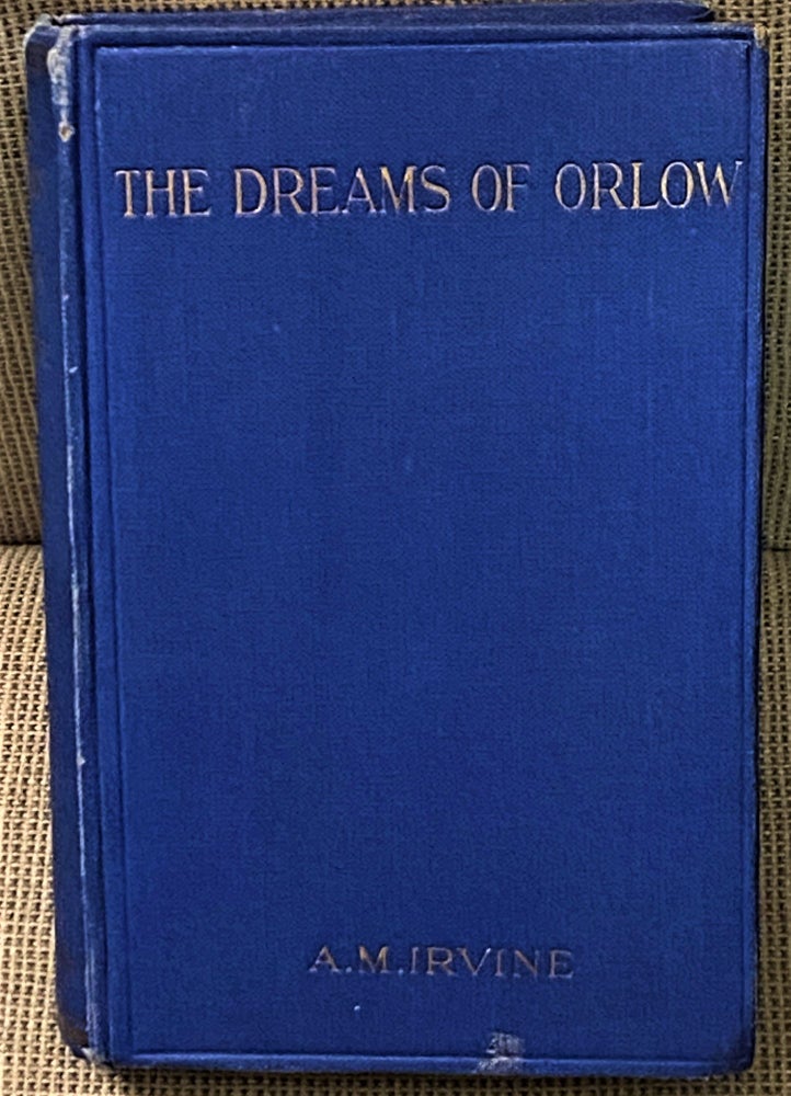 Item #73144 The Dreams of Orlow. J. Arthur Hill A M. Irvine, intro.