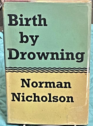 Item #73162 Birth by Drowning. Norman Nicholson