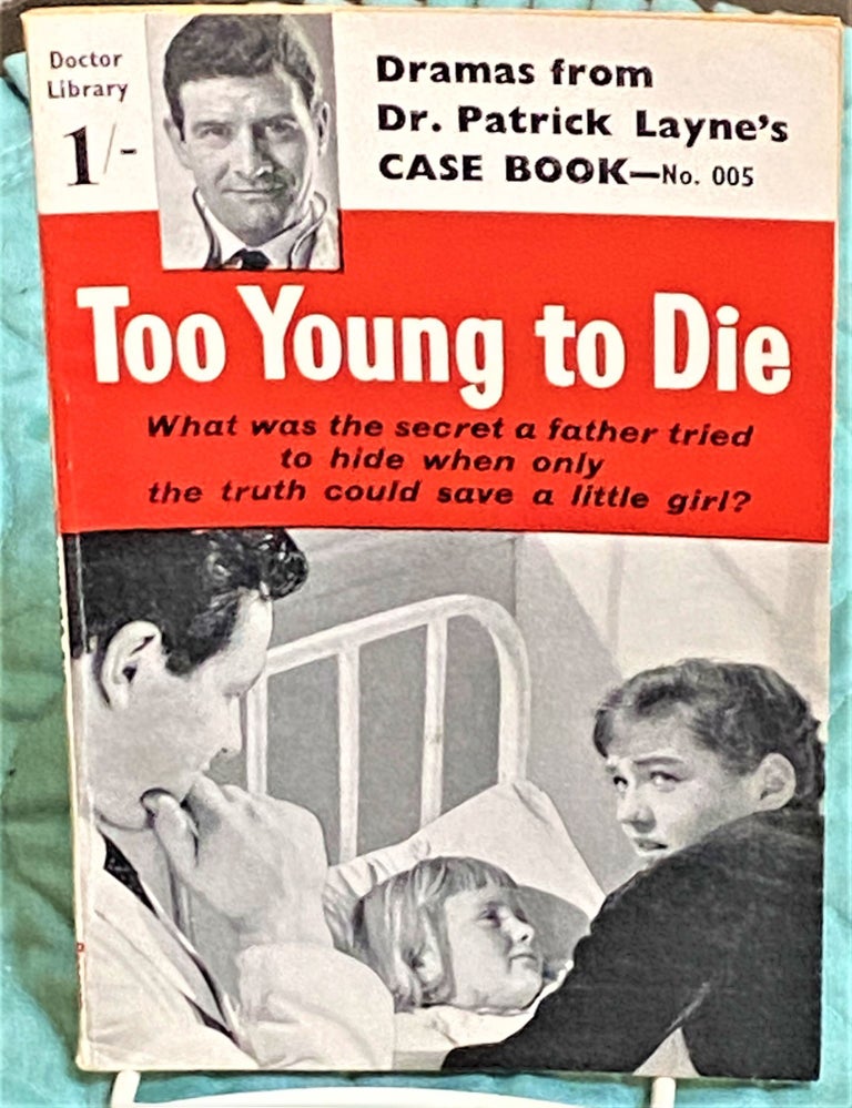 Item #73168 Too Young to Die. Dr. Patrick Layne Anonymous.