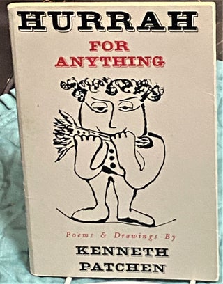 Item #73197 Hurrah for Anything, Poems & Drawings. Kenneth Patchen