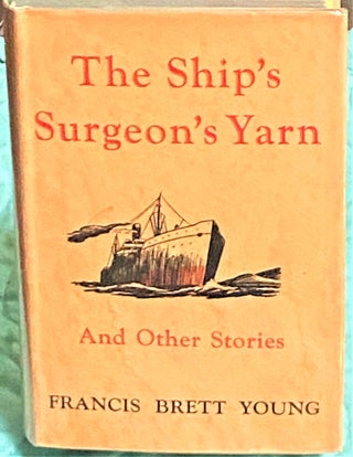 Item #73203 The Ship's Surgeon's Yarn. Francis Brett Young