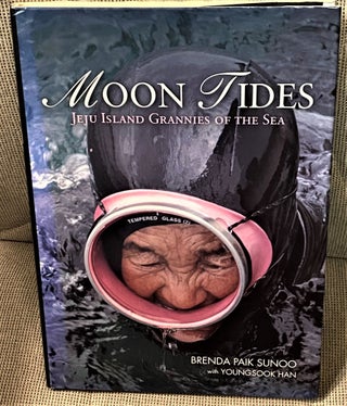 Item #73250 Moon Tides, JeJu Island Grannies of the Sea. Brenda Paik Sunoo, Youngsook Han