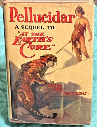 Item #73277 Pellucidar, A Sequel to "At the Earth's Core" relating the Further Adventures of...