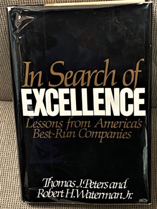 Item #73289 In Search of Excellence, Lessons from America's Best-Run Companies. Thomas J. Peters,...