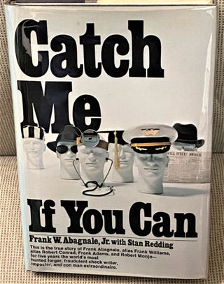 Item #73311 Catch Me If You Can. Frank W. Abagnale Jr., Stan Redding