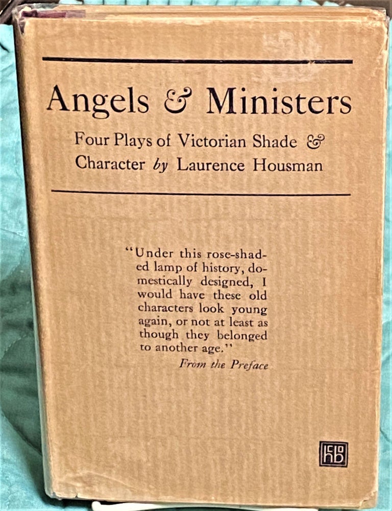 Item #73348 Angels & Ministers, Four Plays of Victorian Shade & Character. Laurence Housman.