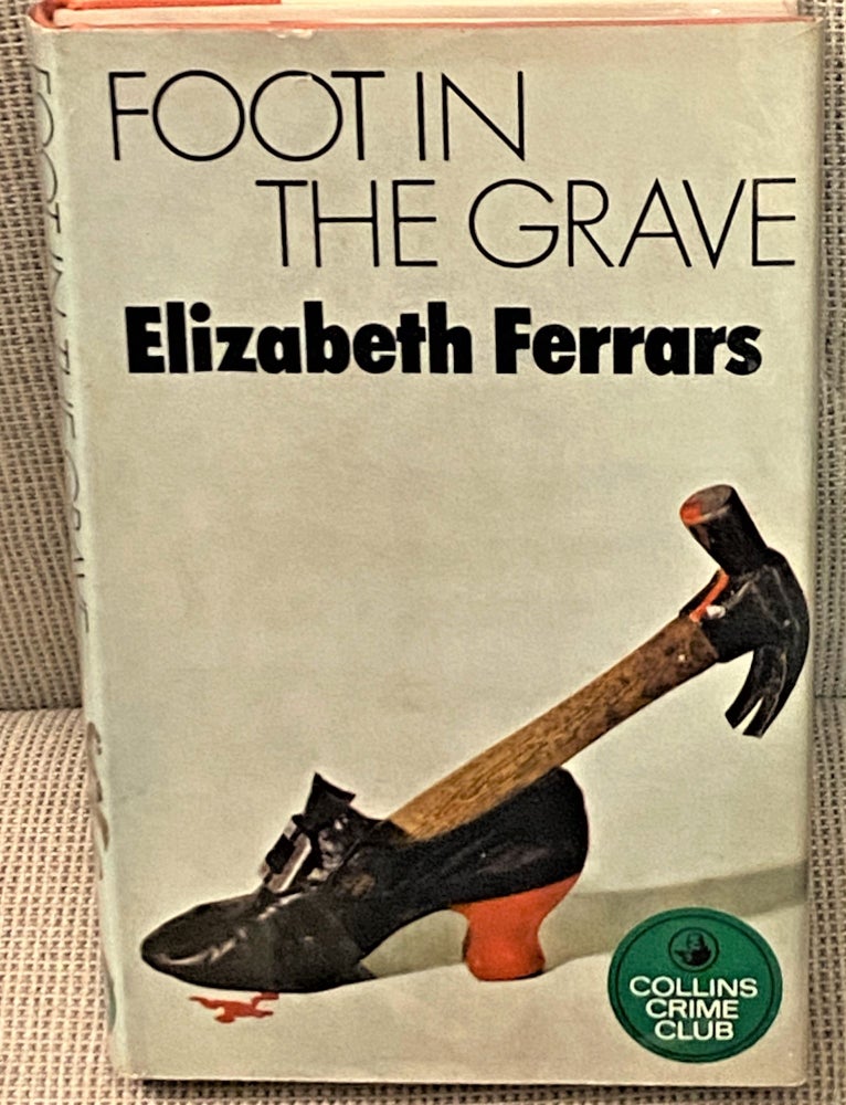 Item #73438 Foot in the Grave. Elizabeth Ferrars.