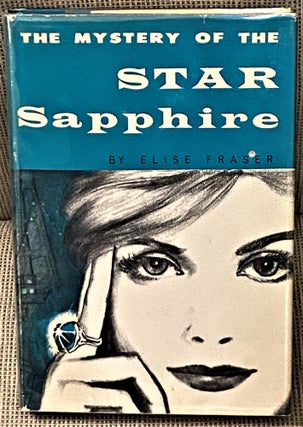 Item #73442 The Mystery of the Star Sapphire. Elise Fraser