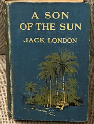 Item #73462 A Son of the Sun. Jack London