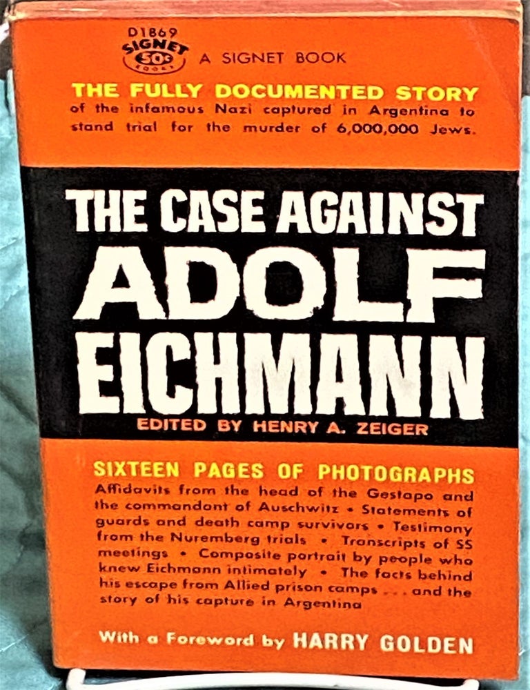 Item #73471 The Case against Adolf Eichmann. Henry A. Zeiger, Harry Golden, foreword.