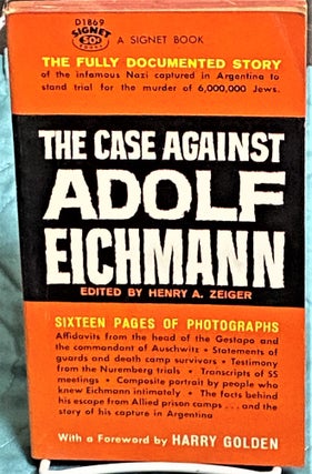 Item #73471 The Case against Adolf Eichmann. Henry A. Zeiger, Harry Golden, foreword