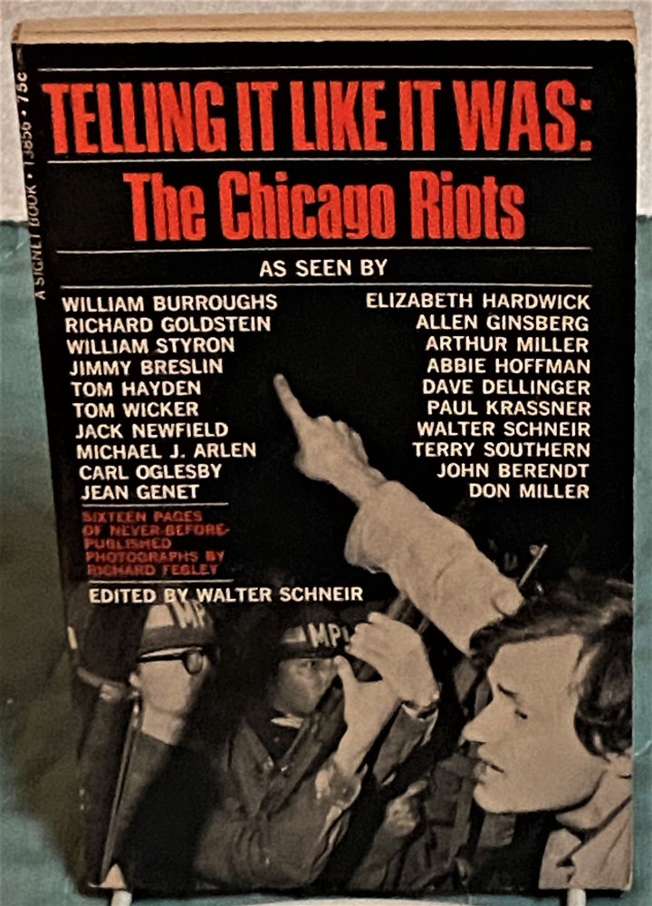 Item #73485 Telling it Like it Was: The Chicago Riots. Walter Schneir, Allen Ginsberg William Burroughs, others, Abbie Hoffman, Arthur Miller.