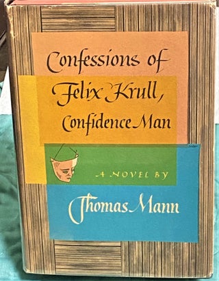 Item #73495 Confessions of Felix Krull, Confidence Man. Thomas Mann