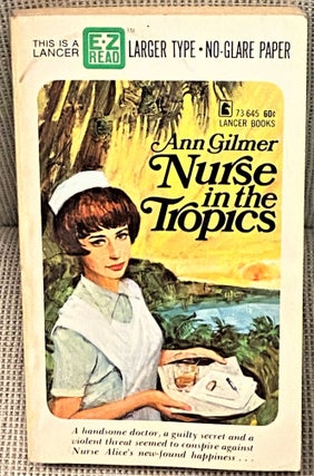 Item #73508 Nurse in the Tropics. Ann Gilmer