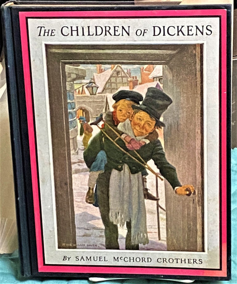Item #73514 The Children of Dickens. Jessie Willcox Smith Samuel McChord Crothers.